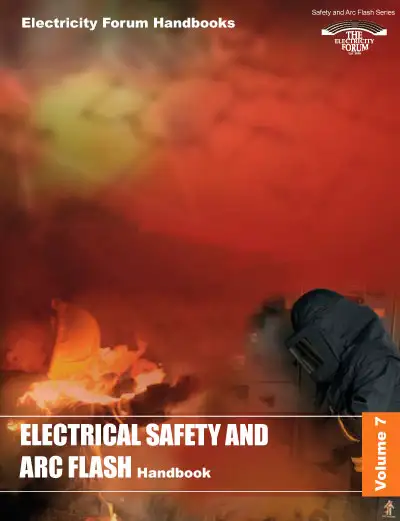 Electrical Safety and Arc Flash Handbook, Vol. 7