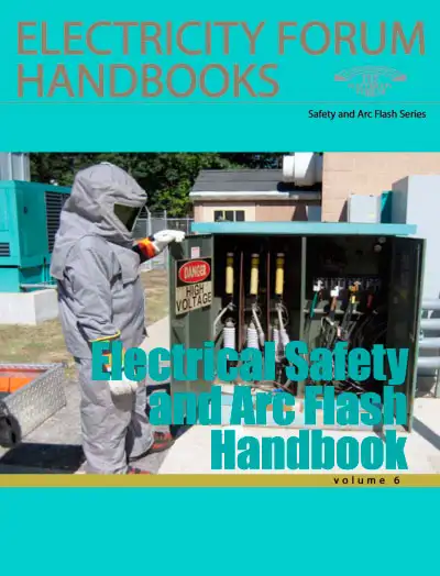 Electrical Safety and Arc Flash Handbook, Vol. 6